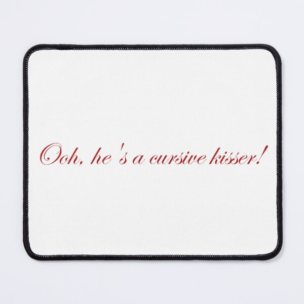 Item preview, Ooh, he's a cursive kisser! designed and sold by melisa11hernand.