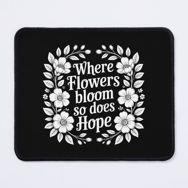 Item preview, Where Flowers Bloom So Does Hope designed and sold by theartfulaspie.