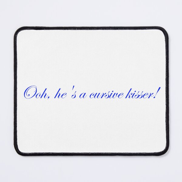 Item preview, Ooh, he's a cursive kisser! designed and sold by melisa11hernand.