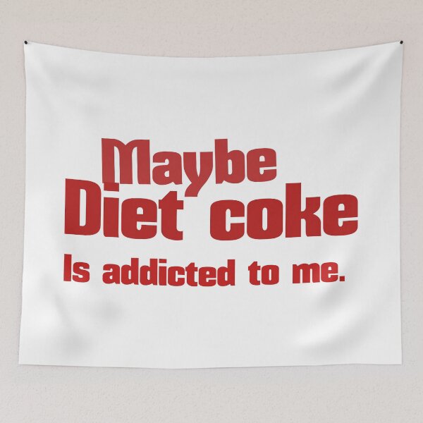 Item preview, Maybe diet coke is addicted to me. designed and sold by leicha.