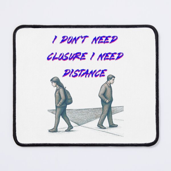 Item preview, Distance Over Closure | I Don’t Need Closure I Need Distance Bold Quote designed and sold by Miheerala.