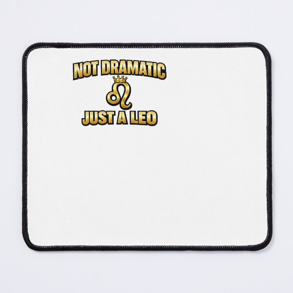 Item preview, Not Dramatic Just A Leo Gold Zodiac Meme designed and sold by BinAlgoPix.