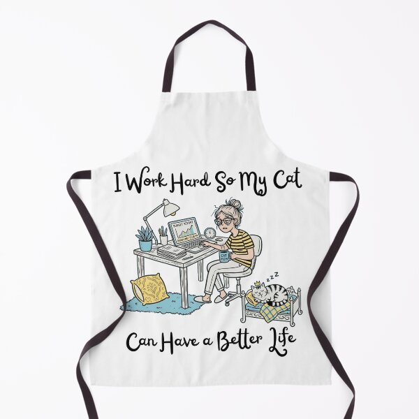 Item preview, I Work Hard So My Cat Can Have a Better Life designed and sold by PlottyGuy.