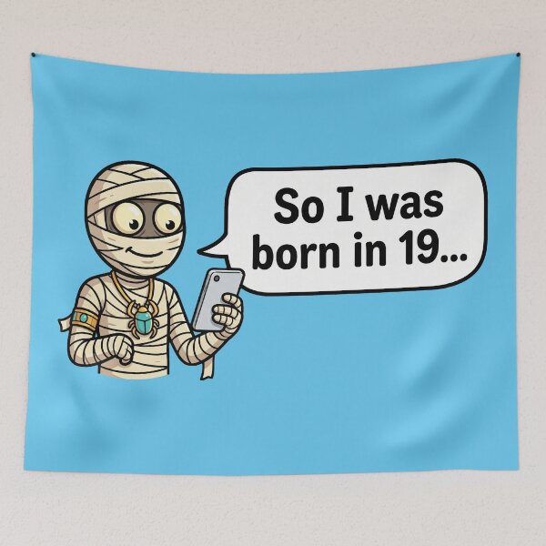 Item preview, So I Was Born In 19... Funny Mummy Cartoon designed and sold by MythoWorldddd.
