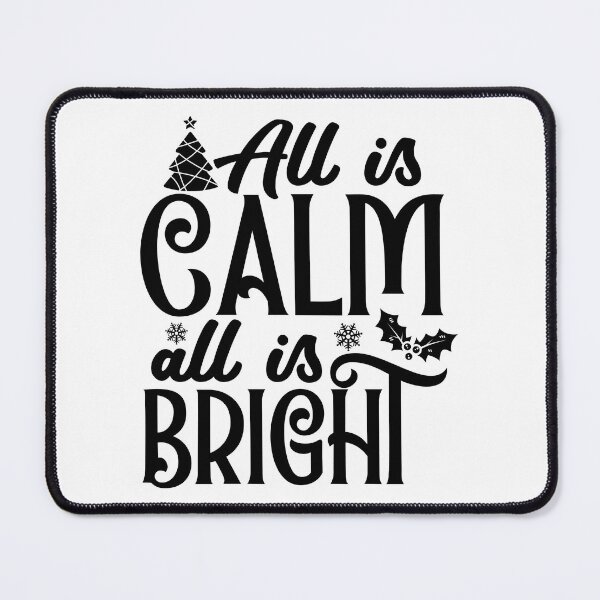 Item preview, All Is Calm All Is Bright Christmas Quote - Peaceful Festive Holiday Gift designed and sold by FuzionRaptor.