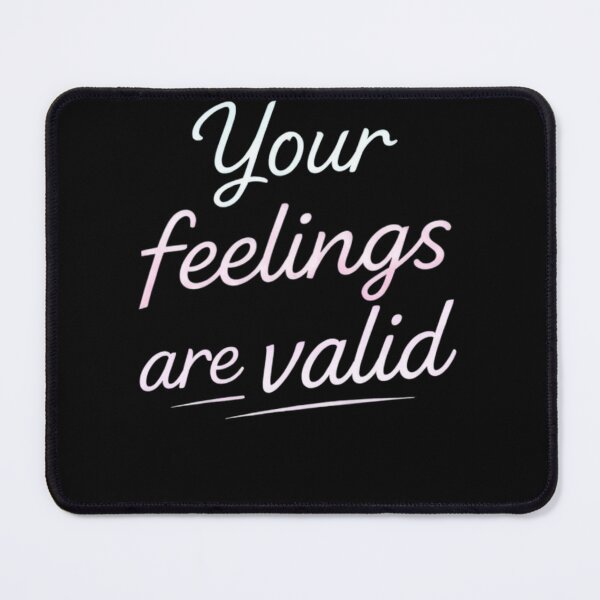Item preview, Your feelings are valid designed and sold by Limitless-Mind.