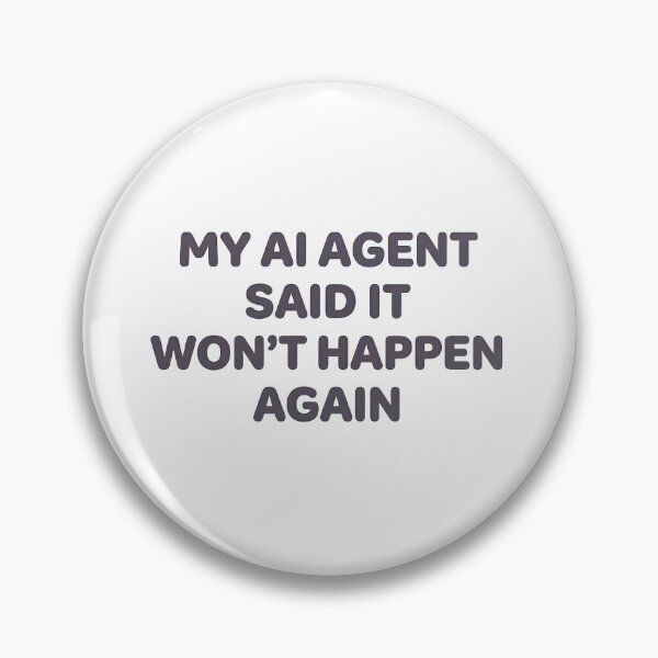 Item preview, My AI Agent Said It Won't Happen Again designed and sold by BlurrPixel.