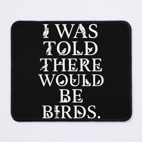 Item preview, I Was Told There Would Be Birds Funny Birdwatcher designed and sold by Ali-printshop.