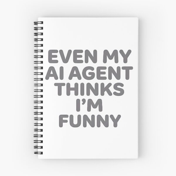 Item preview, Even My AI Agent Thinks I’m Funny designed and sold by BlurrPixel.