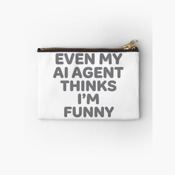 Item preview, Even My AI Agent Thinks I’m Funny designed and sold by BlurrPixel.