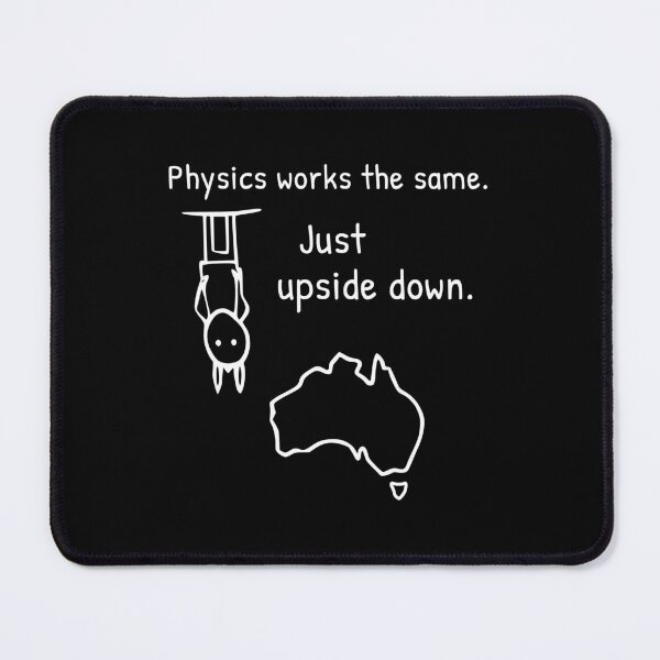 Item preview, Physics Works the Same Upside Down Australia Humor designed and sold by AnnSign.