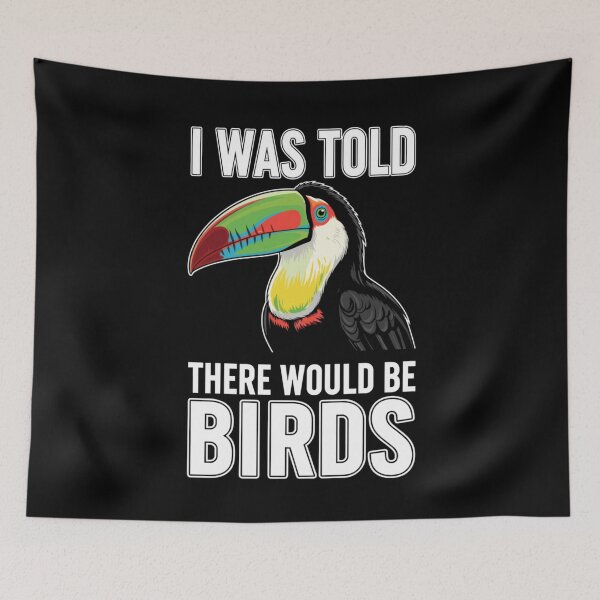 Item preview, I Was Told There Would Be Birds Funny Toucan Birder designed and sold by Ali-printshop.
