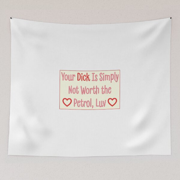Item preview, Your Dick Is Simply Not Worth the Petrol, Luv designed and sold by bouncing betty art.