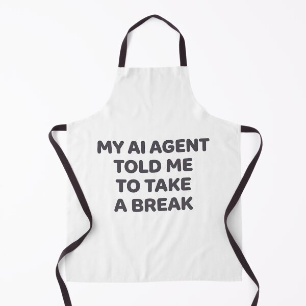 Item preview, My AI Agent Told Me To Take A Break designed and sold by BlurrPixel.