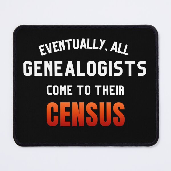 Item preview, Eventually, All Genealogists Come to Their Census - Genealogist & Family Historian Gift designed and sold by ModernAncestry.