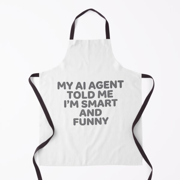 Item preview, My AI Agent Told Me I'M Smart And Funny designed and sold by BlurrPixel.