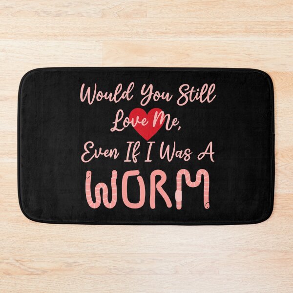 Item preview, “Would You Still Love Me?“ Funny Worm Meme designed and sold by Vileprint.