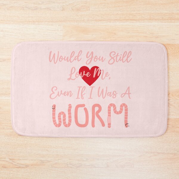Item preview, “Would You Still Love Me?“ Funny Worm Meme designed and sold by Vileprint.