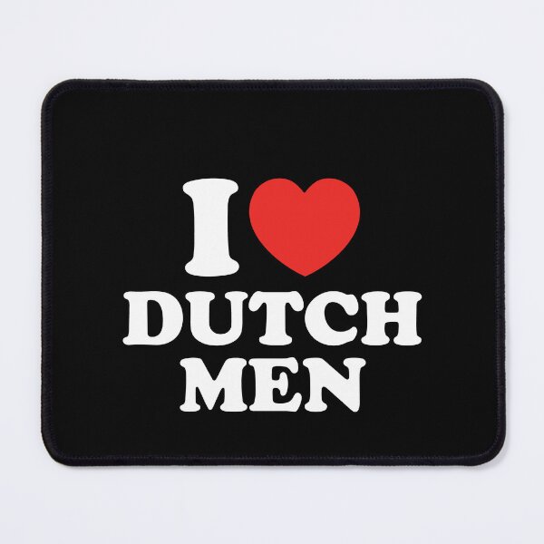 Item preview, I Love Dutch Men designed and sold by shitpostee.