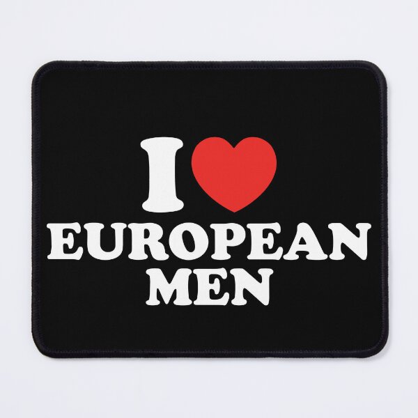 Item preview, I Love European Men designed and sold by shitpostee.