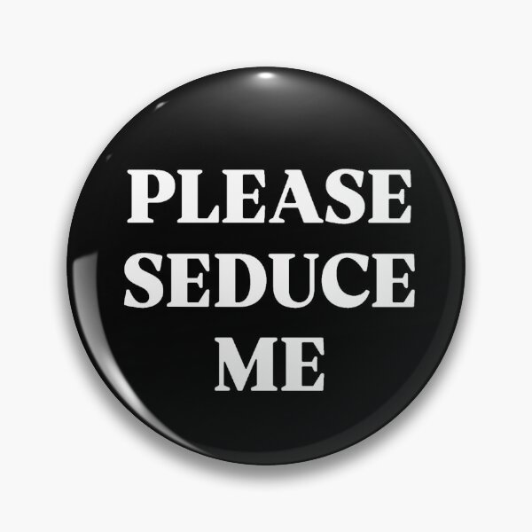 Item preview, PLEASE SEDUCE ME designed and sold by SAY WHAT?.