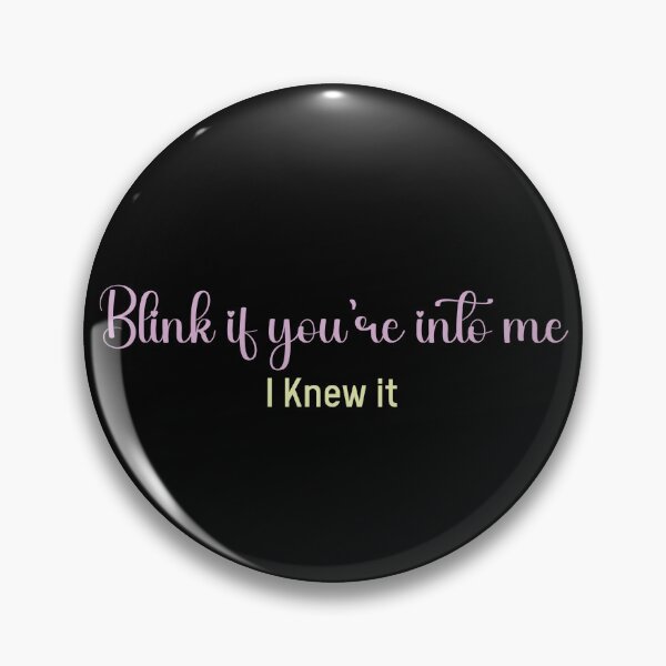 Item preview, Blink if you are into me, I knew it | Cute Pink Aesthetic Flirty Quote Shirt designed and sold by PRINYOS.