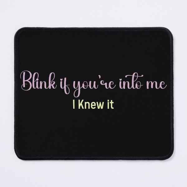 Item preview, Blink if you are into me, I knew it | Cute Pink Aesthetic Flirty Quote Shirt designed and sold by PRINYOS.