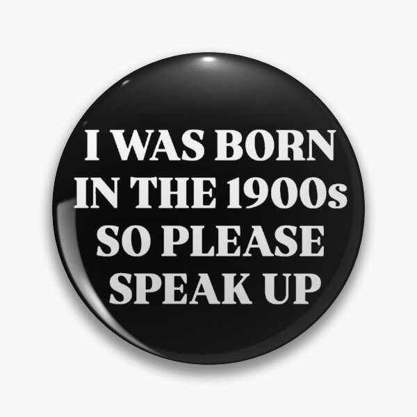 Item preview, BORN IN THE 1900'S designed and sold by SAY WHAT?.