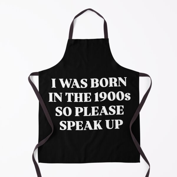 Item preview, BORN IN THE 1900'S designed and sold by SAY WHAT?.