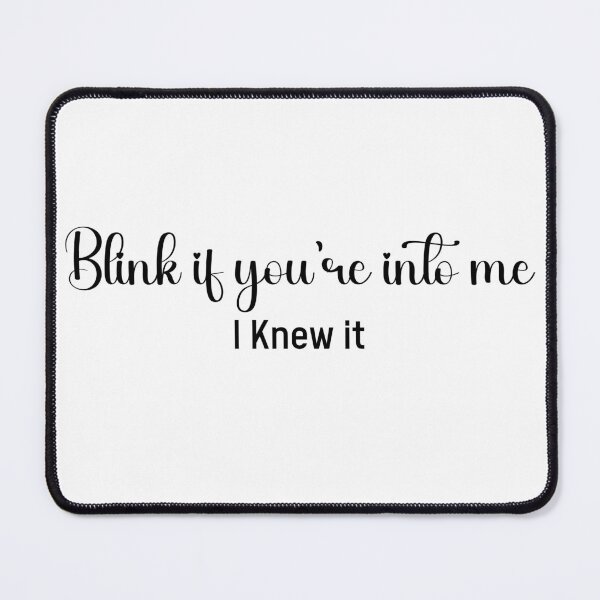 Item preview,  Blink if you are into me, I knew it | Funny Minimalist Flirty Shirt designed and sold by PRINYOS.