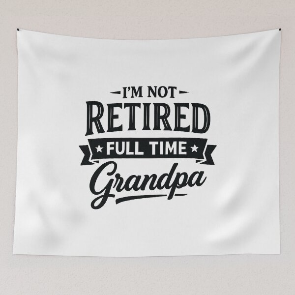 Item preview, I'm Not Retired Full Time Grandpa ,funny Retirement designed and sold by CloudyPress.