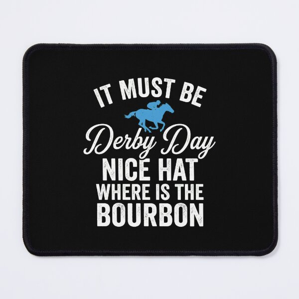 Item preview, It Must Be Derby Day Nice Hat Where Is The Bourbon Kentucky Derby Horse Racing Fan designed and sold by SofenArt.