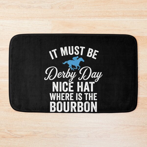Item preview, It Must Be Derby Day Nice Hat Where Is The Bourbon Kentucky Derby Horse Racing Fan designed and sold by SofenArt.