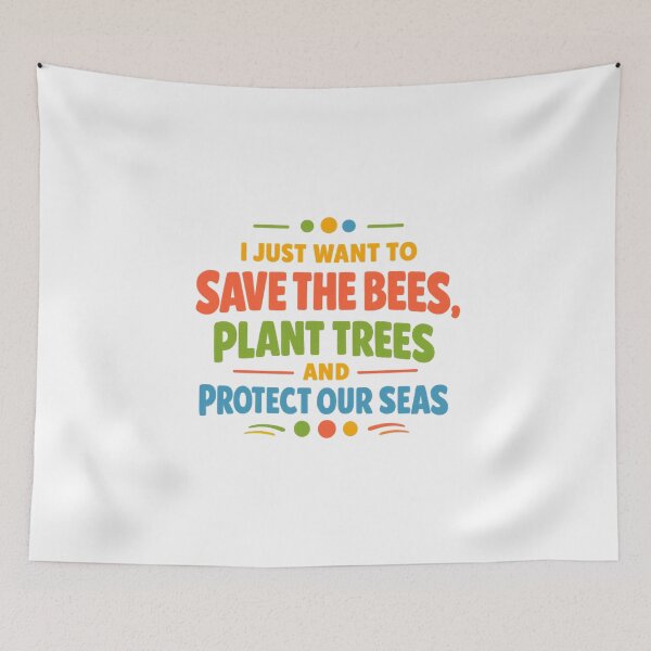 Item preview, I Just Want To Save The Bees Plant Trees And Protect Our Seas designed and sold by LuveraxArt.