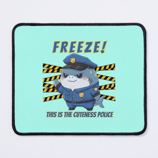 Item preview, Freeze This Is The Cuteness Police Shark designed and sold by Nature's Chibis.