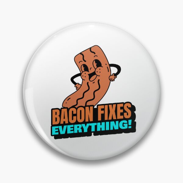 Item preview, Bacon Fixes Everything! Bacon  designed and sold by HoppingCreation.