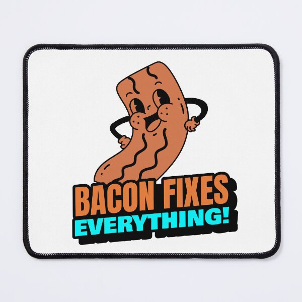 Item preview, Bacon Fixes Everything! Bacon designed and sold by HoppingCreation.