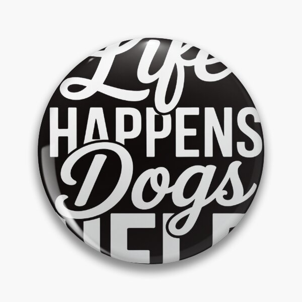 Item preview, Life Happens Dogs Help Pet Animal Lovers Dog Owners designed and sold by Rising-smoke.