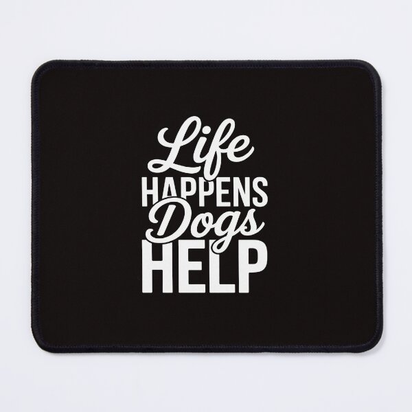 Item preview, Life Happens Dogs Help Pet Animal Lovers Dog Owners designed and sold by Rising-smoke.
