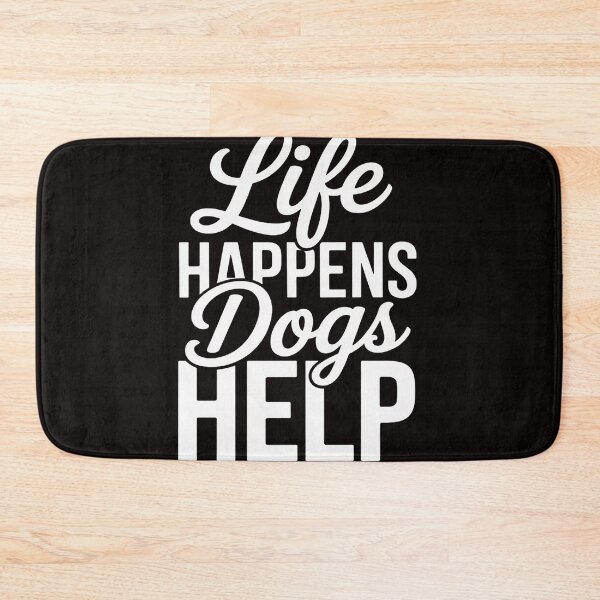 Item preview, Life Happens Dogs Help Pet Animal Lovers Dog Owners designed and sold by Rising-smoke.