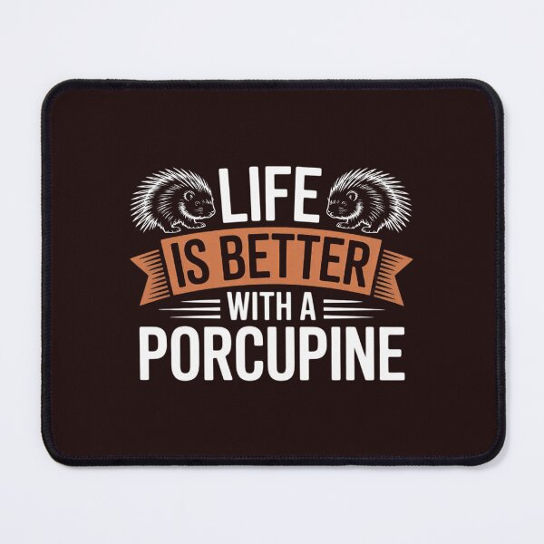 Item preview, Life is better with a Porcupine designed and sold by Black-Montana.