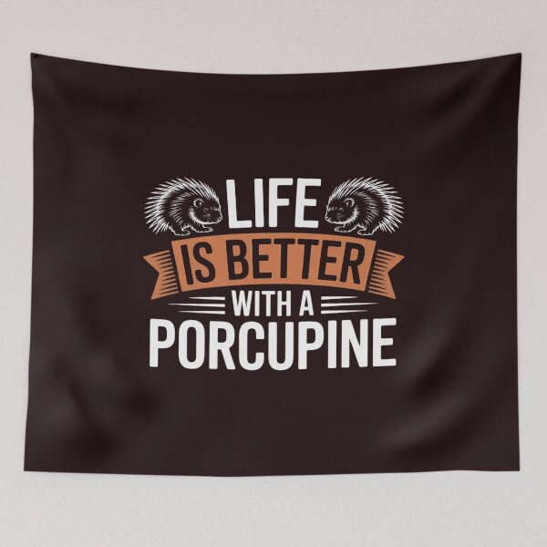 Item preview, Life is better with a Porcupine designed and sold by Black-Montana.