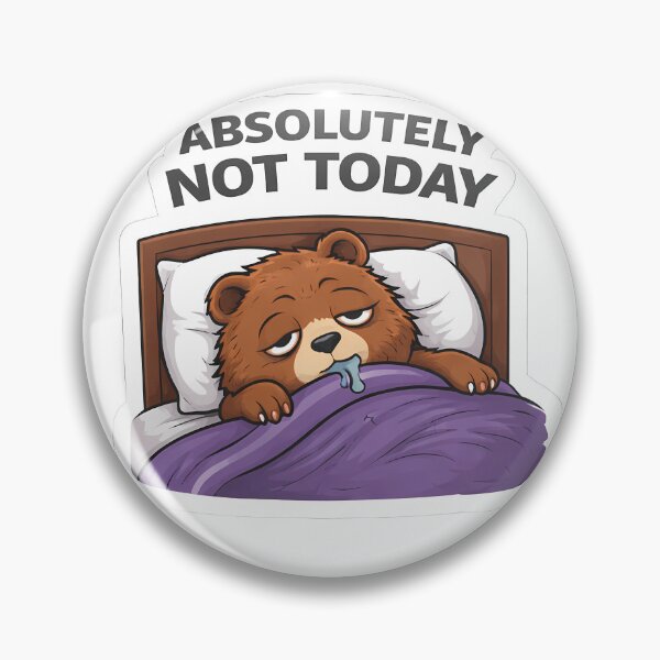 Item preview, Absolutely Not Today Bear Sticker | Funny Lazy Cute Bear designed and sold by TheLazyVibe.