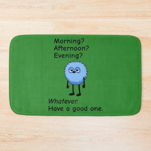 Item preview, Morning? Afternoon? Evening? Whatever. Have a good one. relatable tshirt designed and sold by TheThinglings.