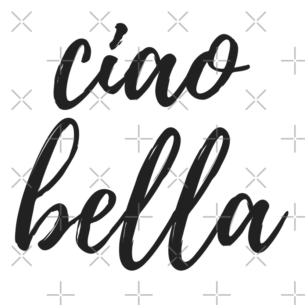 "ciao bella" by MadEDesigns | Redbubble
