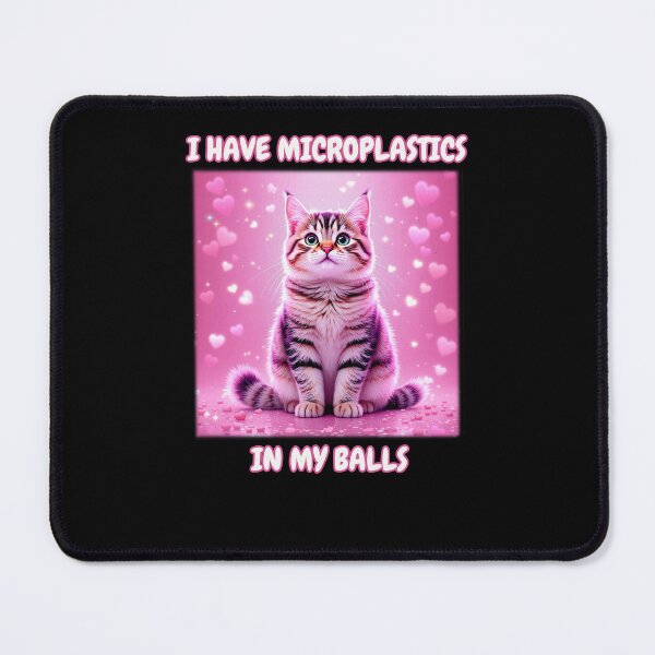 Item preview, I Have Microplastics In My Balls Funny Cat Meme Dankq designed and sold by Dressed For Duty.