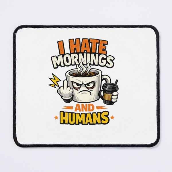 Item preview, Funny Coffee Lover Sarcastic Quote I Hate Mornings And Humans designed and sold by PatrioInk.