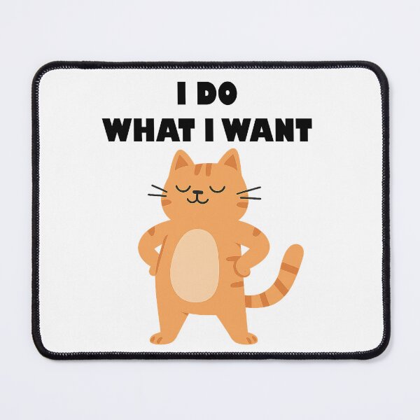 Item preview, Sarcastic Cat I Do What I Want designed and sold by DetalleXL.