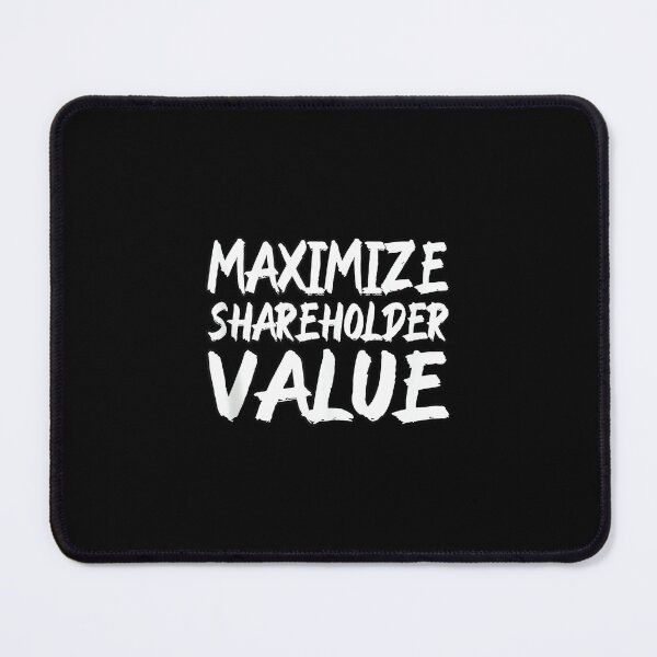 Item preview, Funny Maximize Shareholder Value Ironic Corporate Quote designed and sold by ElaineZPink.