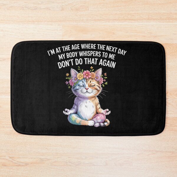 Item preview, Cat I'm At A Age Where The Next Day My Body Whisper To Me designed and sold by Dressed For  Duty.